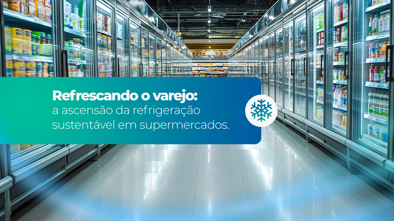 Refrescando o varejo: a ascensão da refrigeração sustentável em supermercados.
